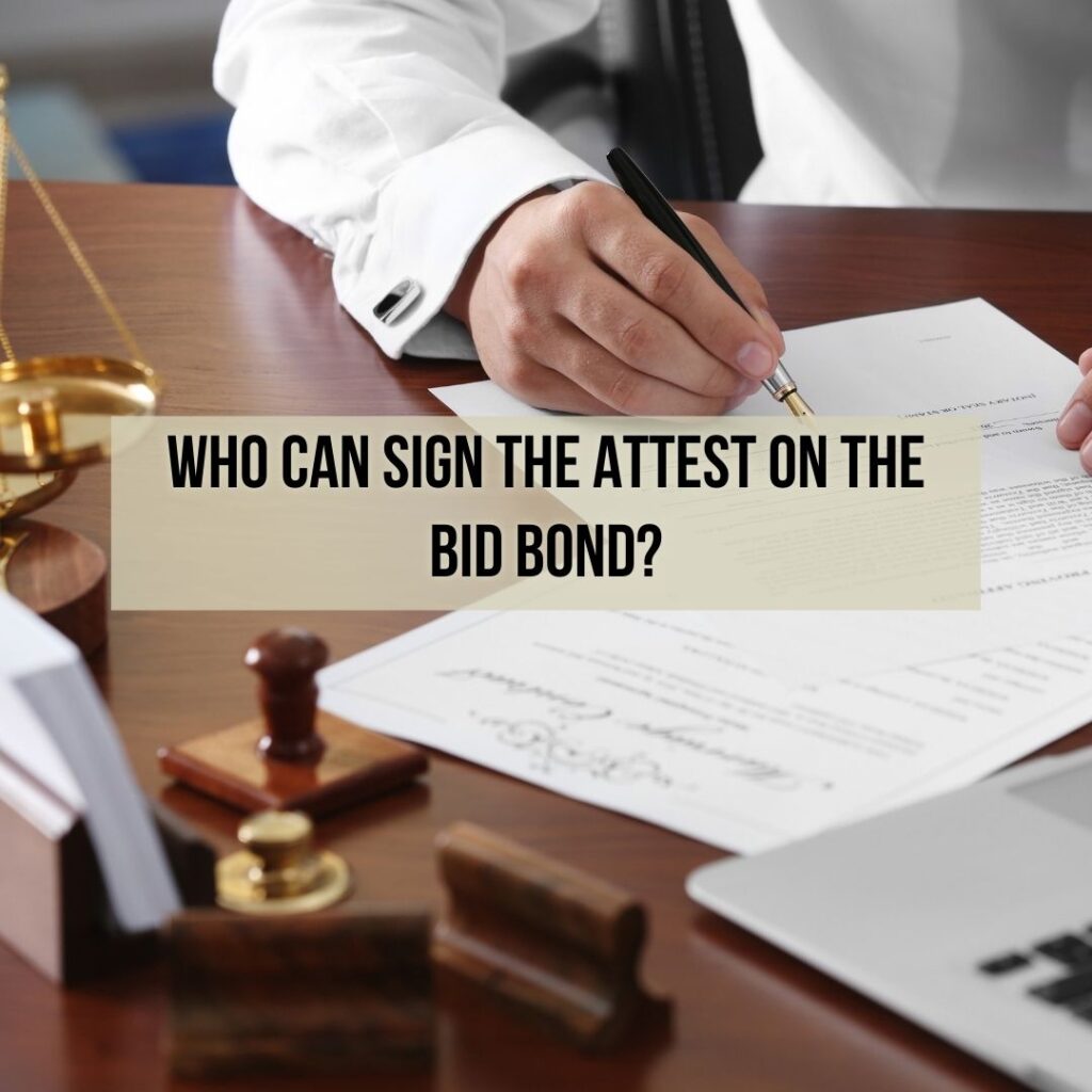 Who can Sign the Attest on the Bid Bond? - An attorney is signing a document.
